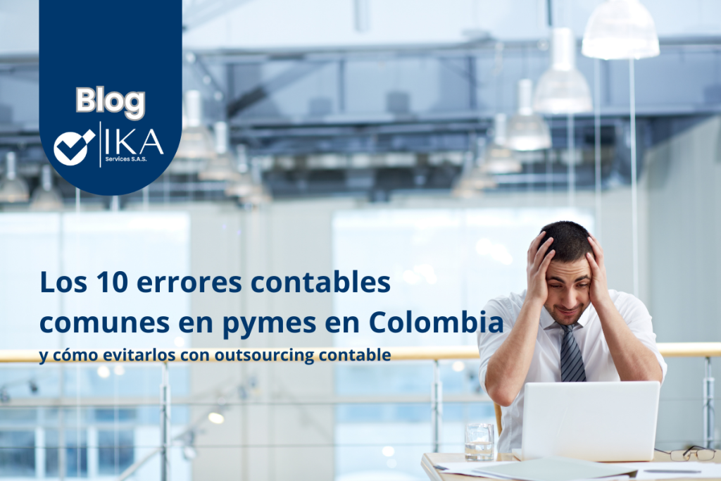 10 Errores contables en pymes en Colombia. Errores en el registro contable de una pyme