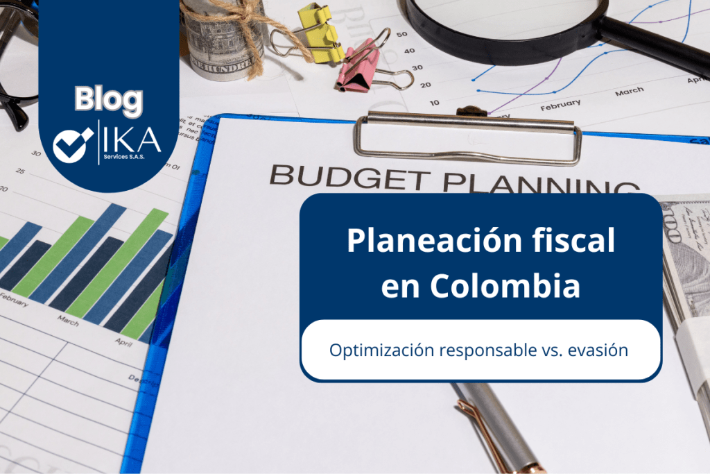 Planeación fiscal responsable en Colombia con cumplimiento DIAN y NIIF