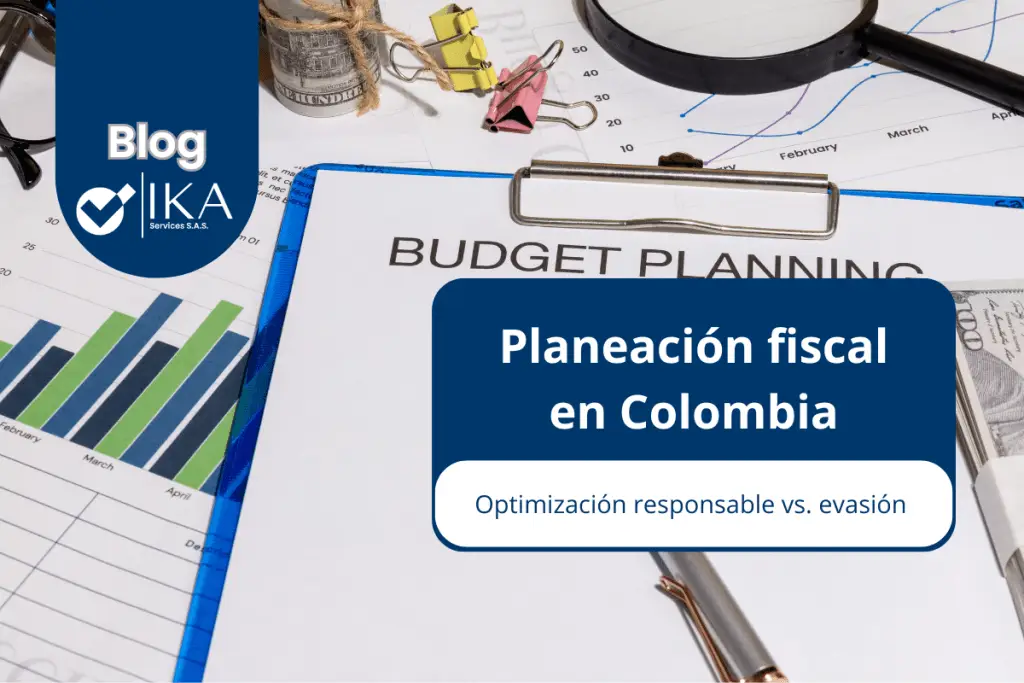 Planeación fiscal responsable en Colombia con cumplimiento DIAN y NIIF