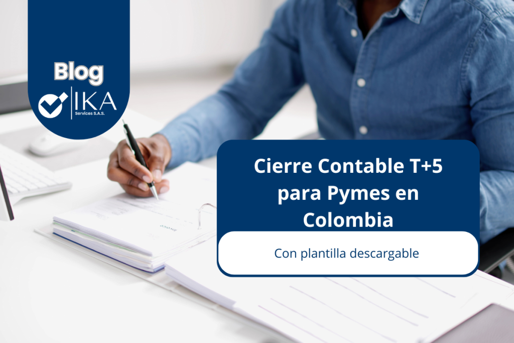 Cierre contable T+5 para pymes en Colombia: checklist + plantilla
