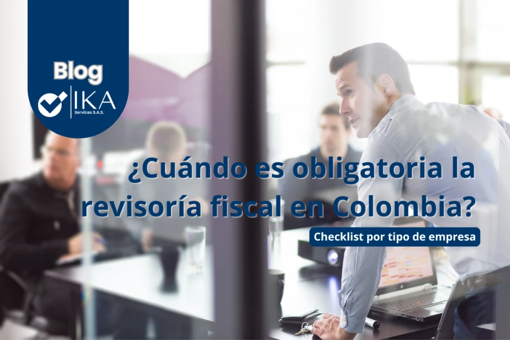 ¿Debes nombrar revisor fiscal en Bogotá o cualquier ciudad de Colombia? Revisa el checklist por tipo de empresa, los topes en SMMLV