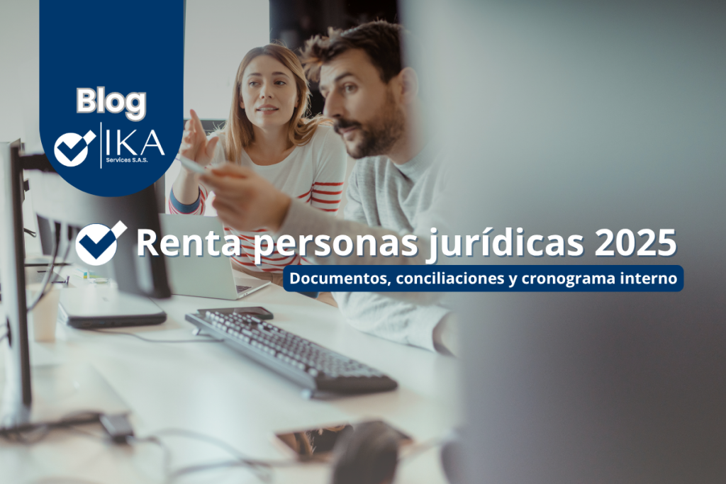 Renta personas jurídicas 2025: documentos, conciliaciones y cronograma interno (plantilla)