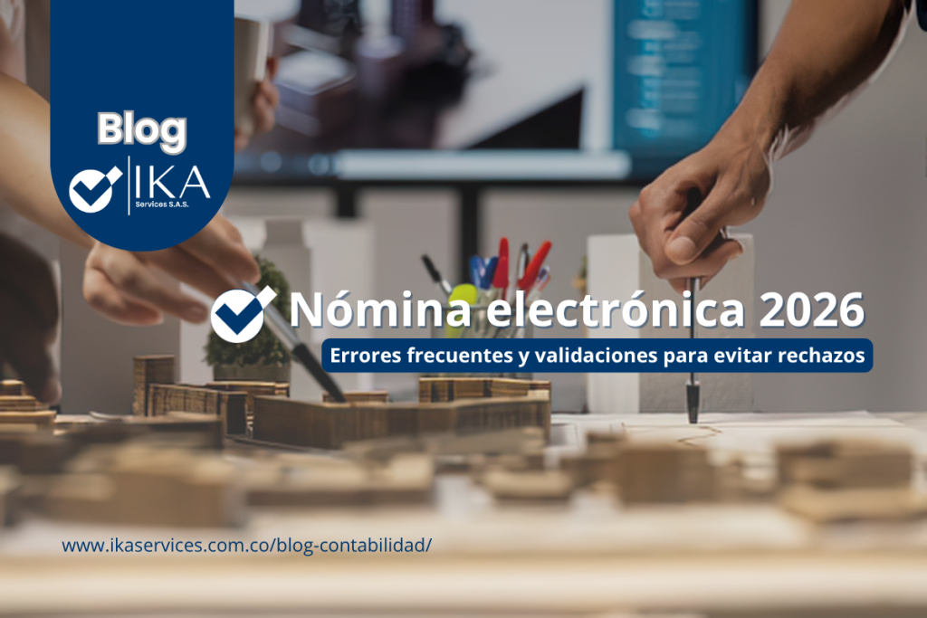 Nómina electrónica 2026. Validación de nómina electrónica en Colombia antes del envío a la DIAN
